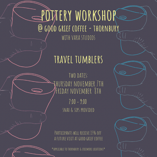 Travel Tumblers - Nov 7/8 - Good Grief Coffee