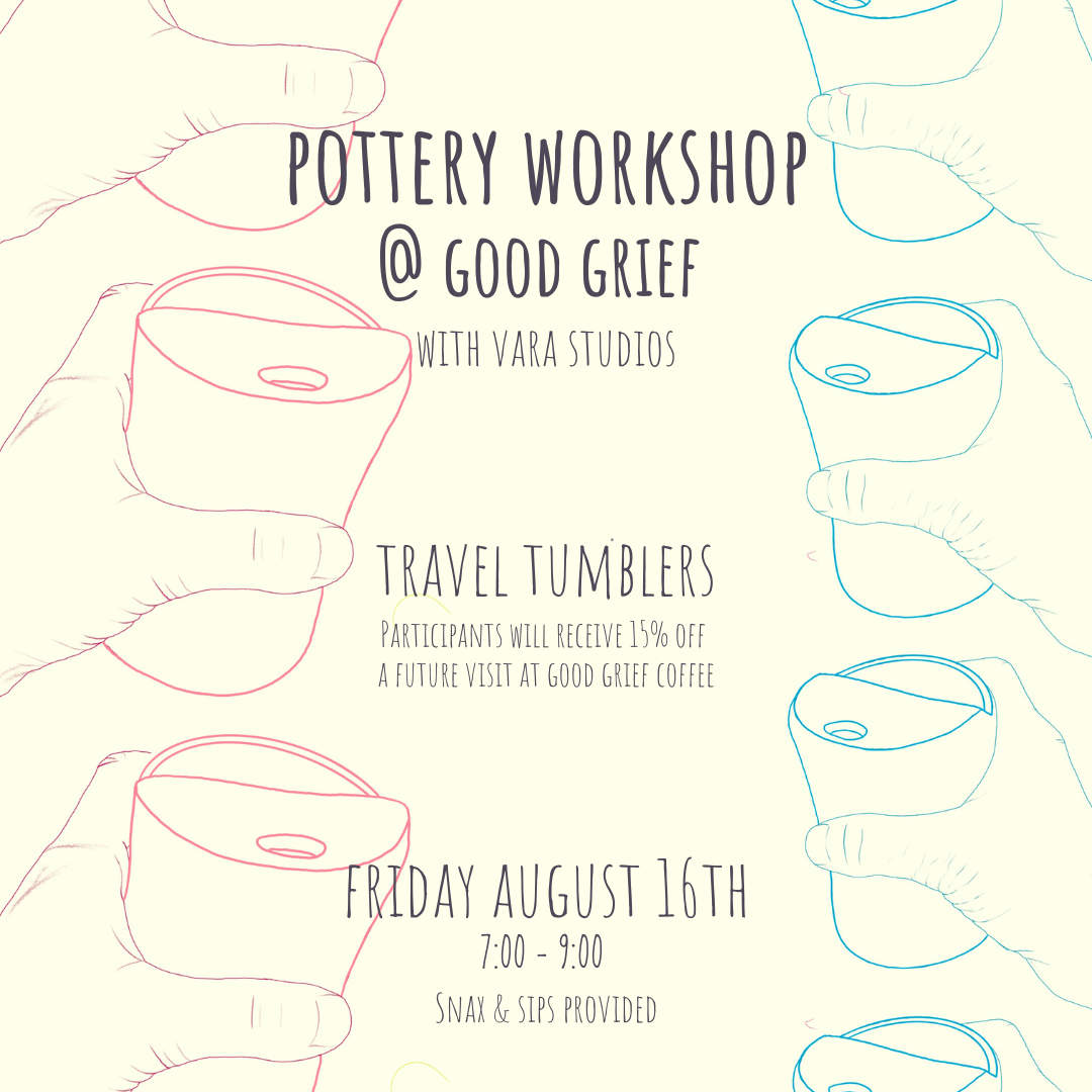 Good Grief Coffee - Travel Tumbler Workshop - Aug 16