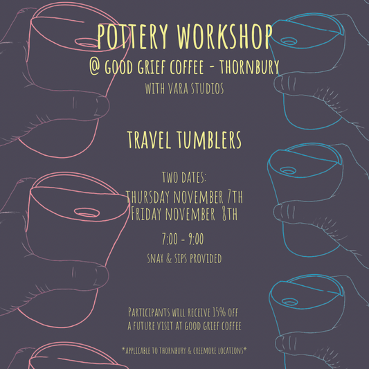 Good Grief Coffee - Travel Tumbler Workshop - Nov 7/8